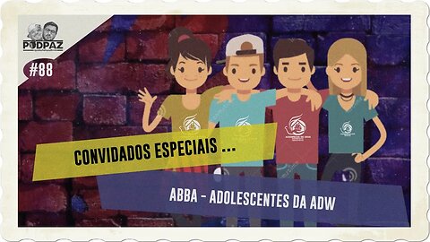 #88 - CONVIDADOS ESPECIAIS… ABBA - ADOLESCENTES DA ADW - #VIVERNOSEUA