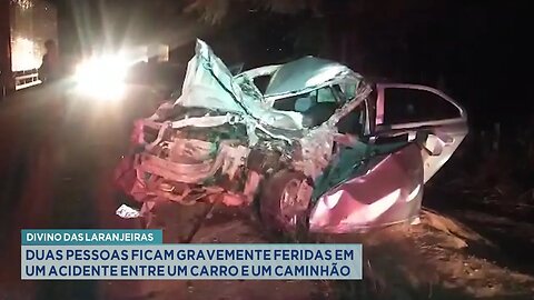 D. das Laranjeiras Duas Pessoas ficam Gravemente Feridas em um Acidente entre um Carro e um Caminhão