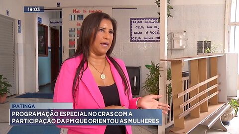 Ipatinga: Programação Especial no CRAS com a Participação da PM que Orientou as Mulheres.