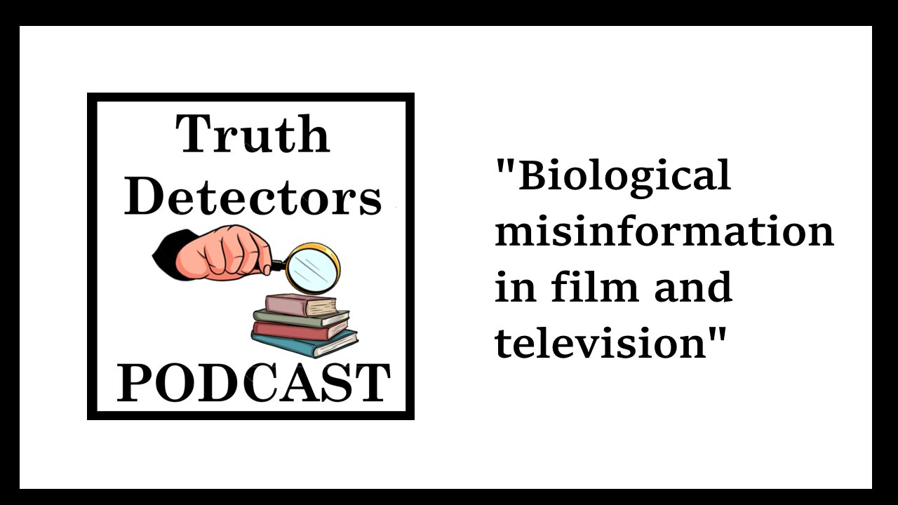 Truth Detectors - Biological Misinformation in Film and Television