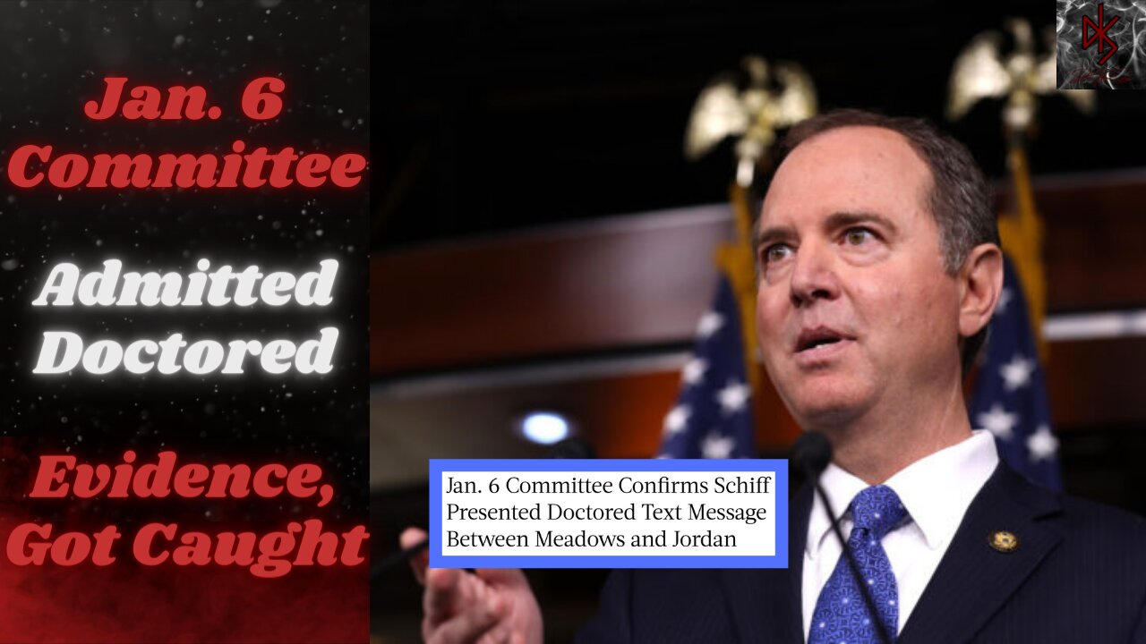 Adam Schiff Presented Doctored Evidence to Jan. 6 Panel, Becoming Even More of a Farce