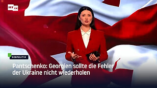 Pantschenko: Georgien sollte die Fehler der Ukraine nicht wiederholen