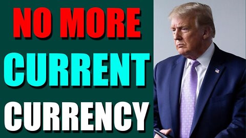 EPIC NEWS UPDATE TODAY - NO MORE CURRENT CURRENCY - TRUMP NEWS