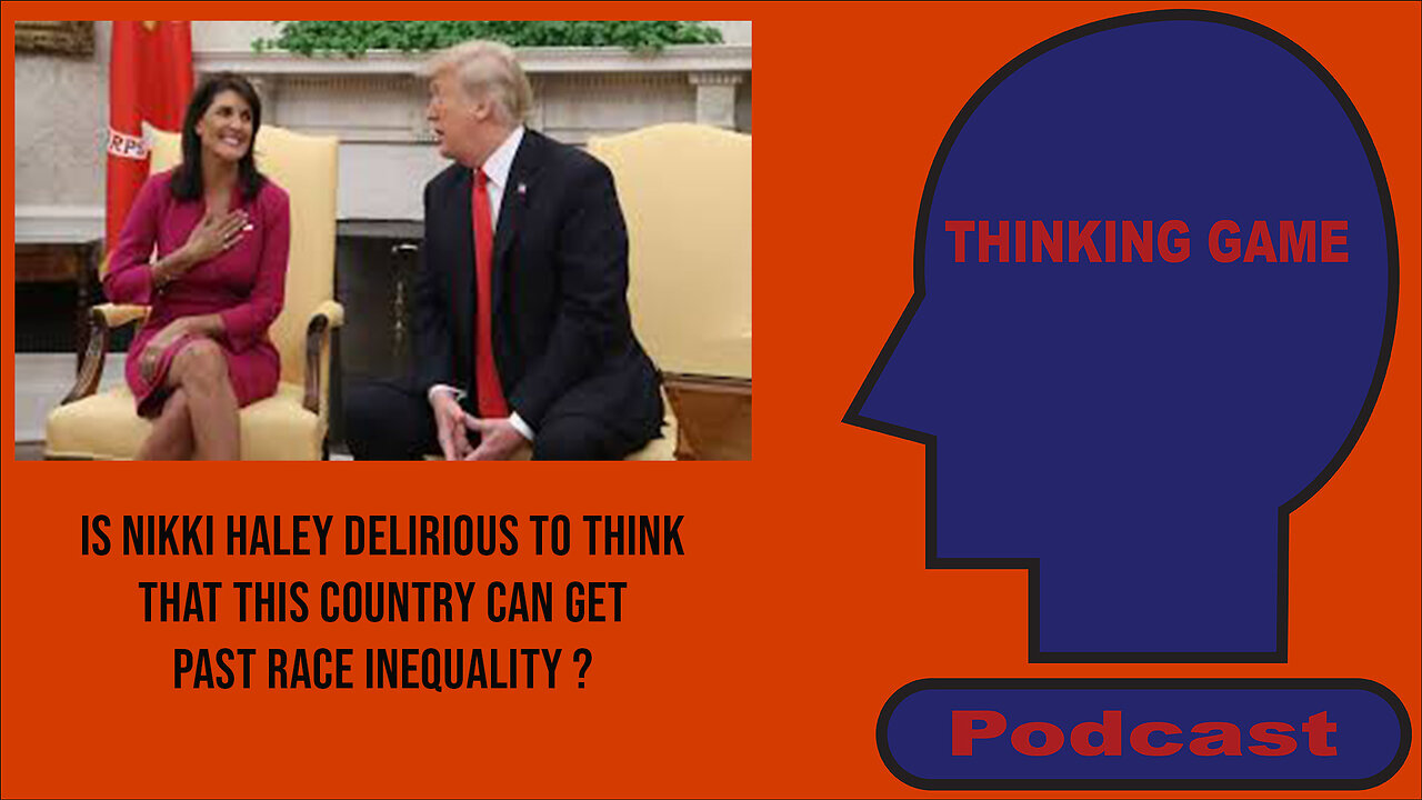 Nikki Haley Delirious For Thinking Country Can Get Past Race
