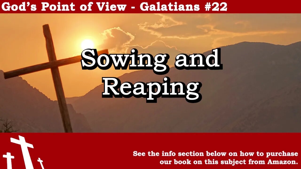 Galatians #22 - Sowing and Reaping | God's Point of View