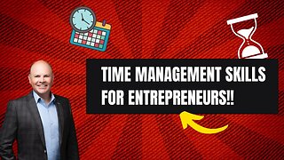 Time Management Skills for Business Owners: How To Time Manage Effectively!