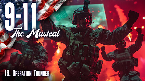 9-11 The Musical: 18. Operation Thunder