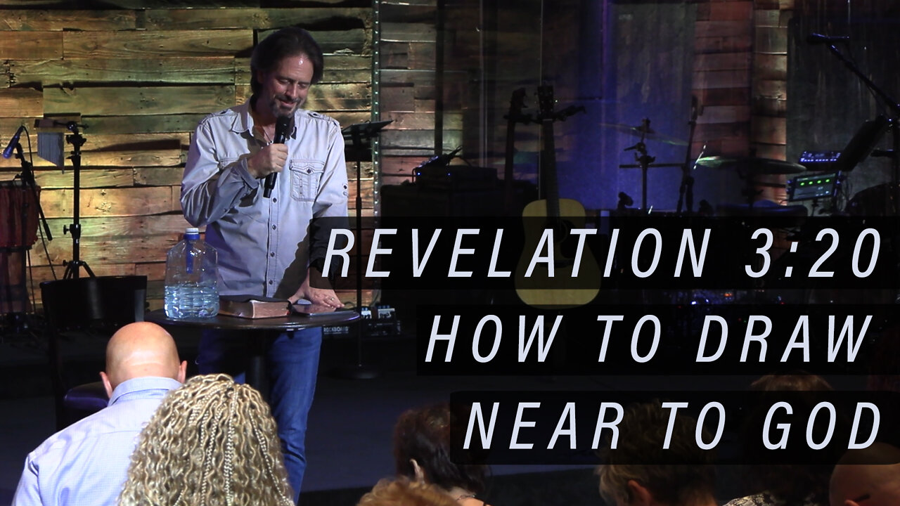 REVELATION: How To Draw Near To God (Rev 3:20)