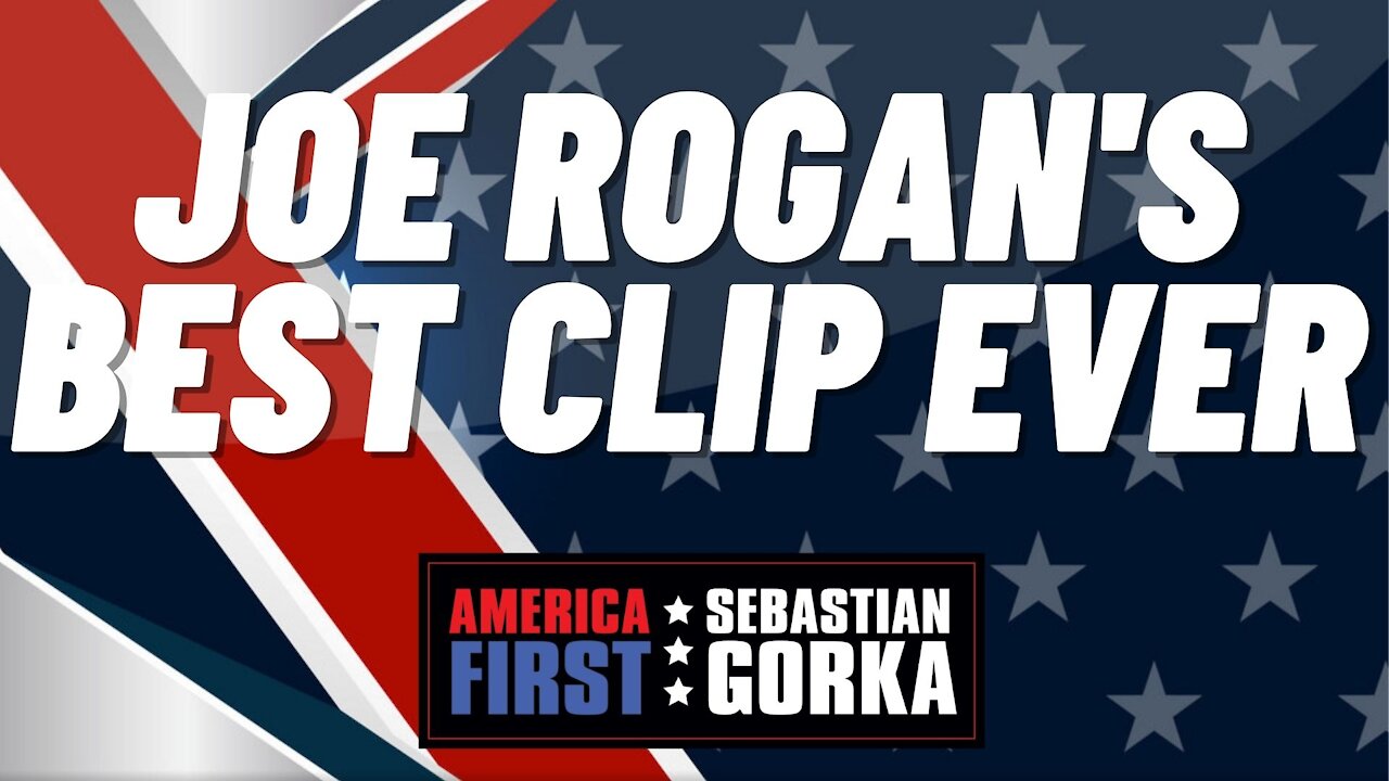 Joe Rogan's Best Clip Ever. Sebastian Gorka on AMERICA First