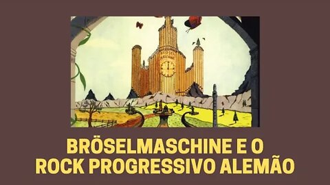 BRÖSELMASCHINE E O ROCK PROGRESSIVO ALEMÃO