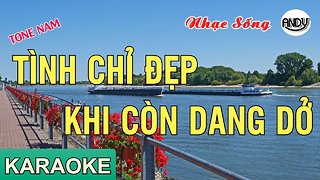 Tình Chỉ Đẹp Khi Còn Dang Dở Karaoke ( Tone Nam ) Beat Nhạc Sống Chất Lượng Cao - Karaoke Andy 2019