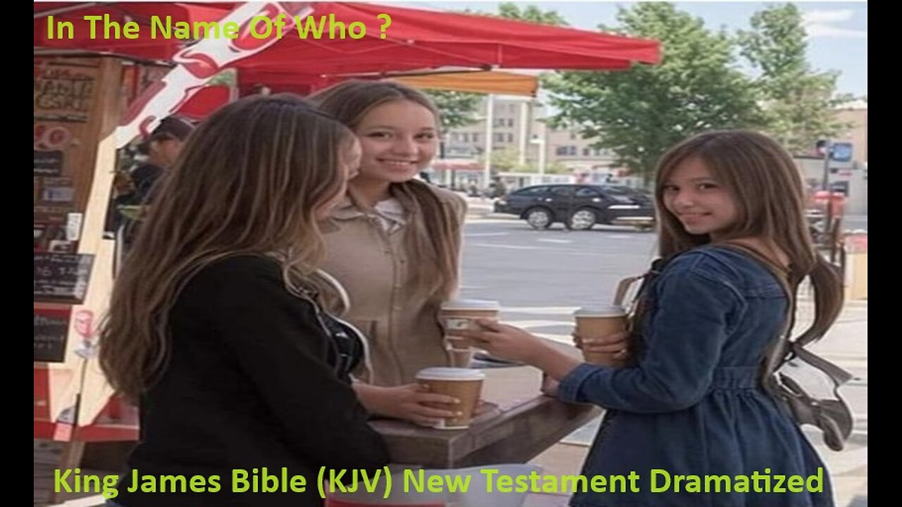 In The Name Of Who ? King James Bible (KJV) New Testament Dramatized Audio