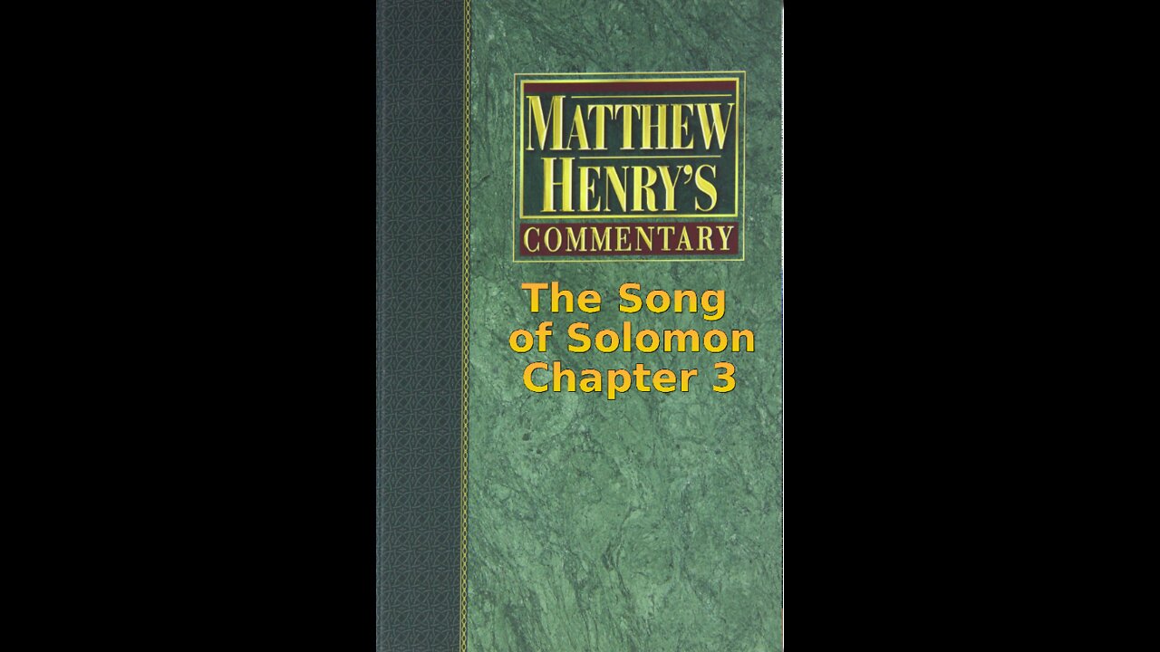 Matthew Henry's Commentary on the Whole Bible. Audio produced by I. Risch. The Song of Solomon 3