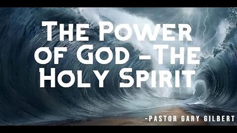 7-30-23 The Power of God- The Holy Spirit