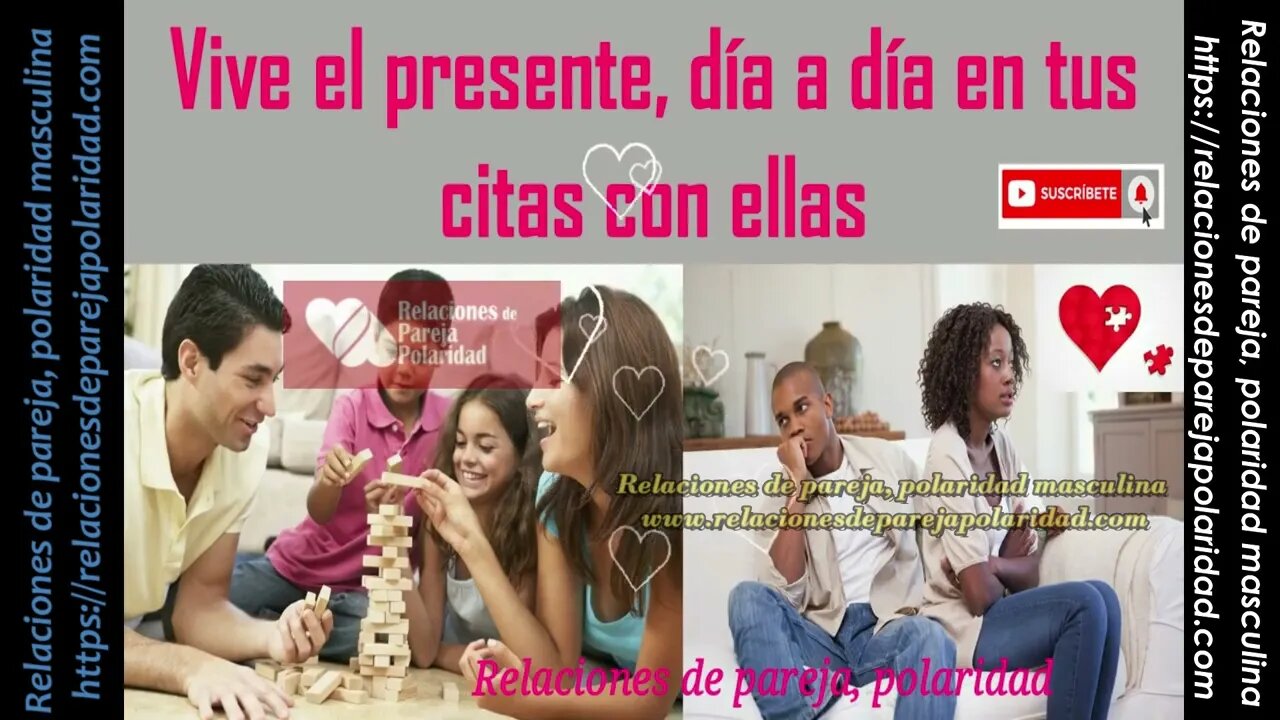 Vive el presente, día a día en tus relaciones con ellas 👩 🦰👩💃 - mejorado