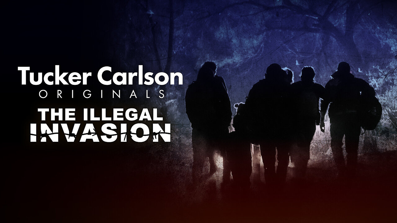 Tucker Carlson Originals S01E07 - The Illegal Invasion