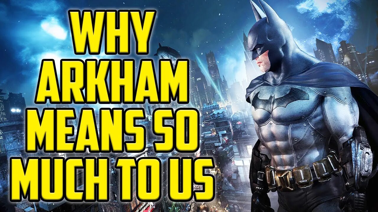 Why The Batman Arkham Series Means So Much To Me