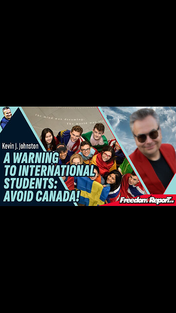 A WARNING TO INTERNATIONAL STUDENTS: AVOID CANADA!