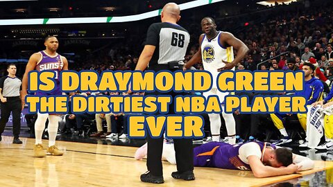 Is Draymond Green The DIRTIEST NBA Player EVER?