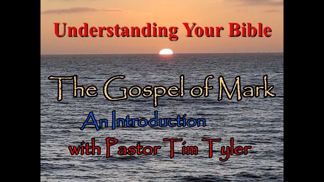 Understanding your Bible - The Gospel of Mark - An Introduction