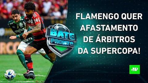 EXAGERO? Flamengo VAI À CBF e pede AFASTAMENTO de árbitros da Supercopa! | BATE PRONTO - 31/01/2023