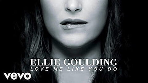 Love me like u do - *Ellis goulding* vevo presented