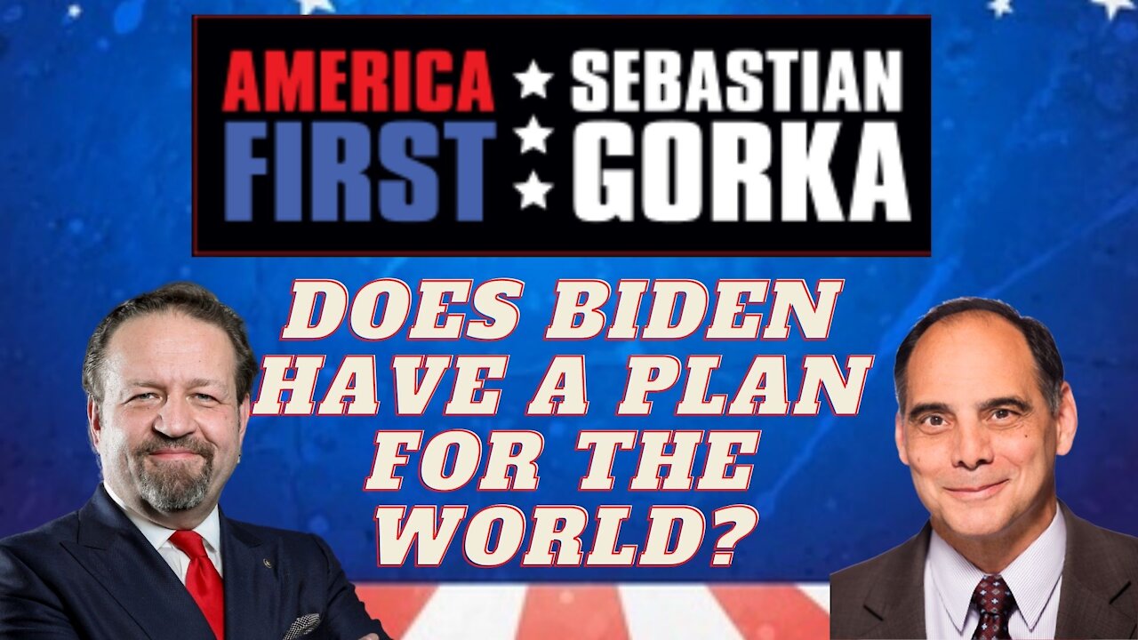 Does Biden have a plan for the world? Jim Carafano with Sebastian Gorka on AMERICA First