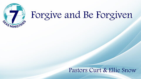 Forgive and Be Forgiven