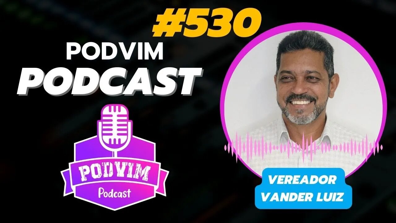 VANDER LUIZ [ VEREADOR POR ITAPURANGA ] - PODVIM #530