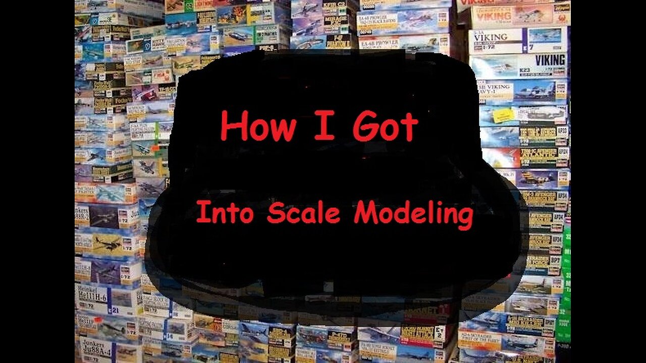 001 How I got into Scale Modeling