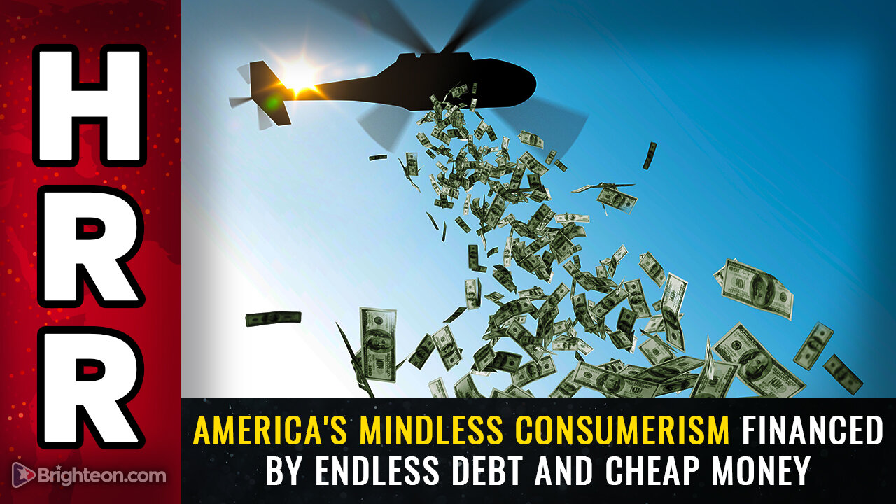 America's mindless consumerism financed by endless debt and cheap money