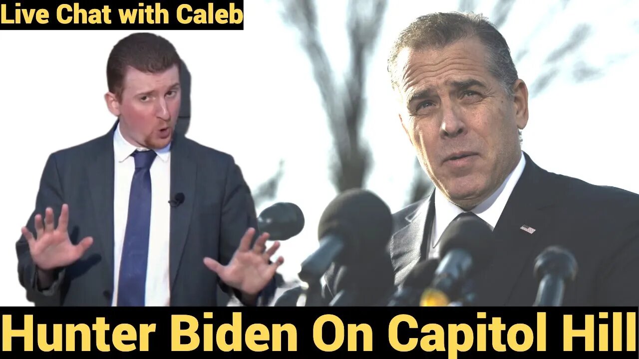 Live #646 - Hunter Biden on Capital Hill... Live Chat with Caleb