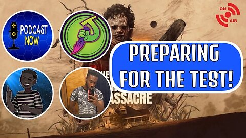 Let's Prepare For The Texas Chain Saw Massacre Technical Test! (With Guests!)