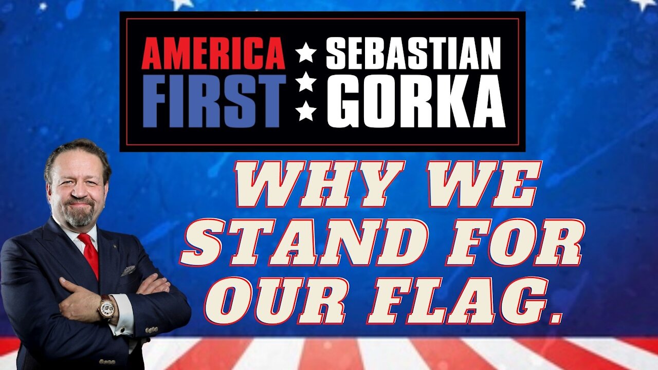 Why we stand for our flag. Sebastian Gorka on AMERICA First