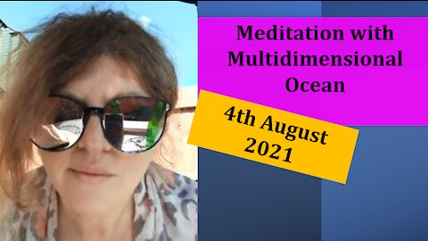 Meditation with Multidimensional Ocean 4th August 2021