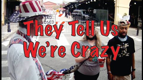 They Tell Us We're Crazy