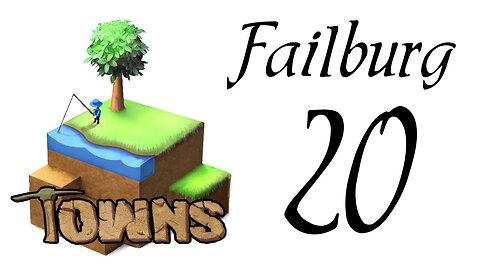 Let's Play Towns part 20 (Failburg)