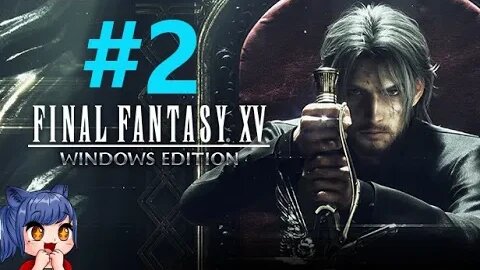 Final Fantasy 15 Playthrough Part 2