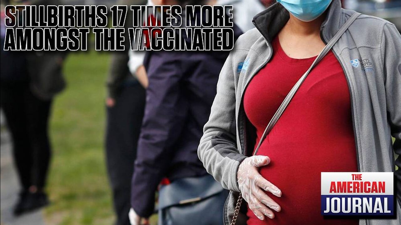 Stillbirths Up 17x Amongst Fully Vaccinated Mothers