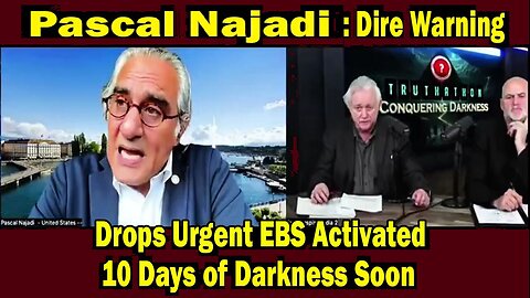 Pascal Najadi: "Dire Warning ~ Drops Urgent EBS Activated 10 Days of Darkness Soon"