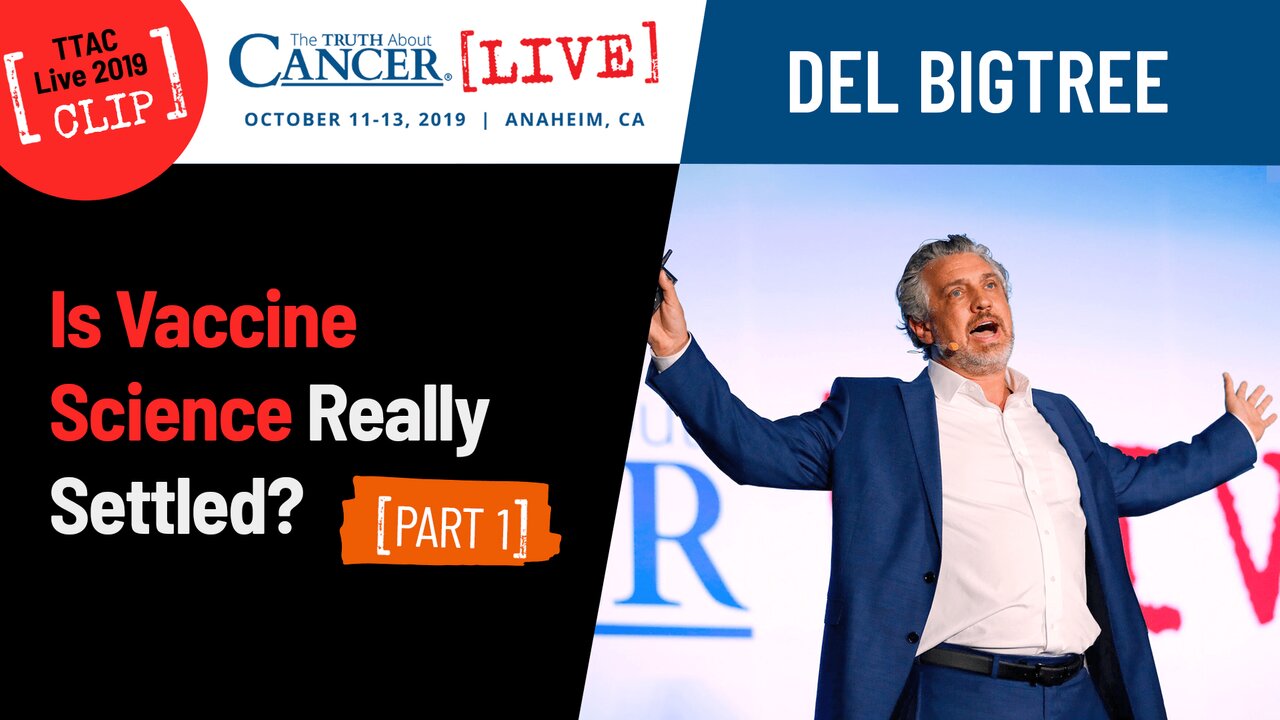 Be Brave! (Part 1) - Is Vaccine Science Really Settled? | Del Bigtree at TTAC Live '19