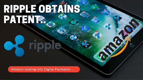 Ripple Obtains Patent, Amazon looking into Digital Payments