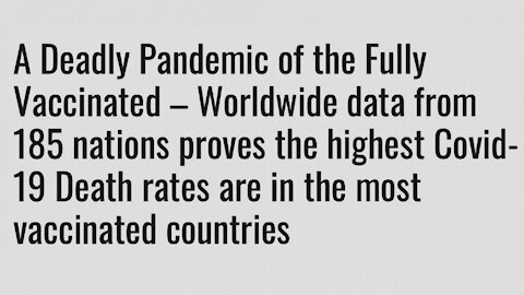 Statistical Evidence That Shows Vaccines Have Worsened The Death Rate Of Covid-19 | 04.11.2021