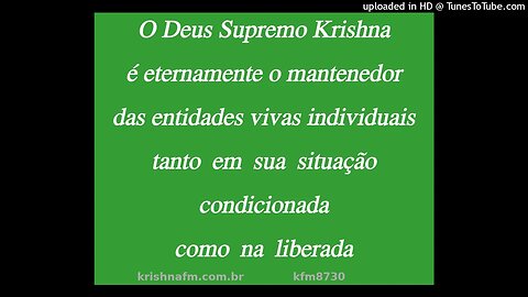 O Deus Supremo Krishna é eternamente o mantenedor das entidades vivas individuais tanto em... kfm873