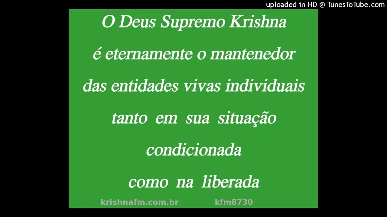 O Deus Supremo Krishna é eternamente o mantenedor das entidades vivas individuais tanto em... kfm873