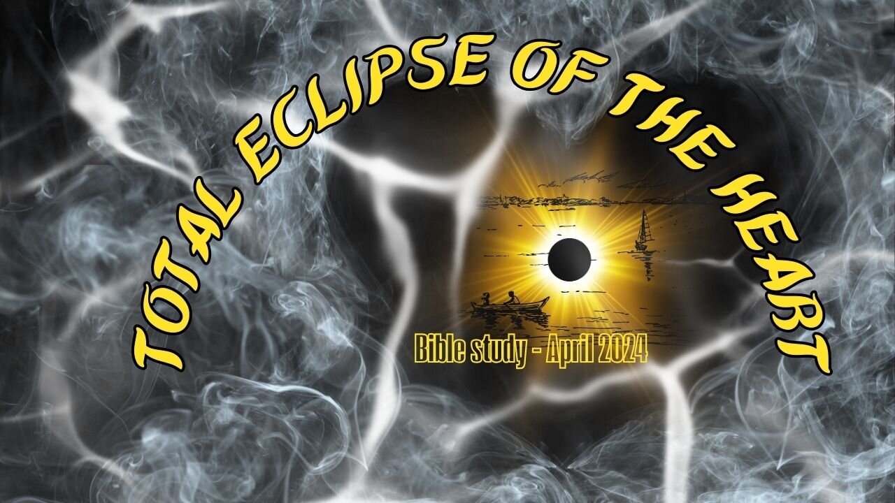 Total Eclipse of the Heart - Bible Study - April 2024 #eclipse #heart #totaleclipse #hardheart