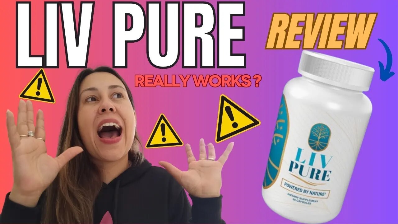 LIV PURE - LIV PURE REVIEWS: (BEWARE!) IS LIVPURE WEIGHT LOSS EFFECTIVE? - LIV PURE SUPPLEMENT