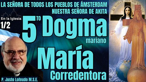 5to. DOGMA MARIANO "MARÍA CORREDENTORA" 1/2 P. JUSTO LOFEUDO ÁMSTERDAM Y AKITA LO CONFIRMAN.
