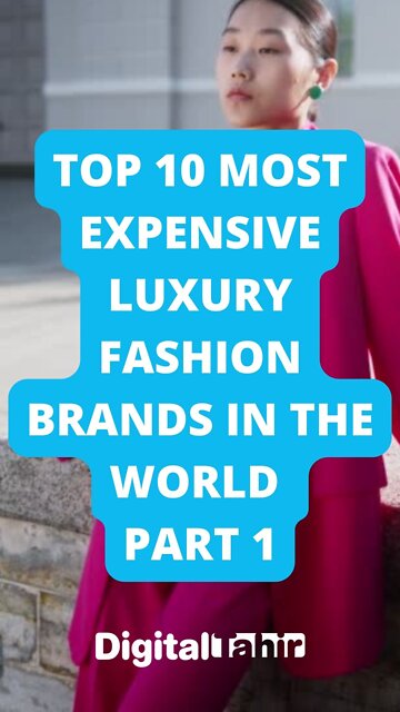 Top 10 Most Expensive Luxury Fashion Brands In The World PART 1