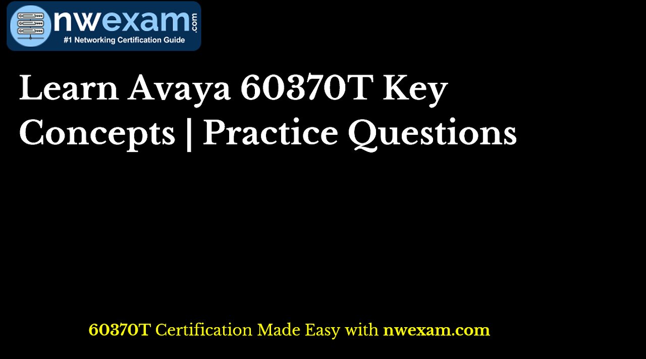 Learn Avaya 60370T Key Concepts | Practice Questions